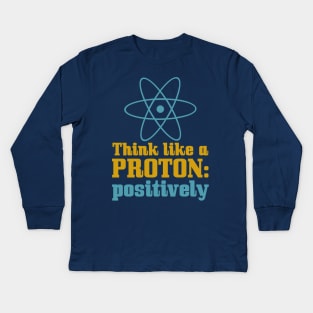 Think Like A Proton Kids Long Sleeve T-Shirt